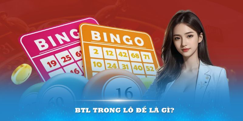 BTL Trong L&ocirc; Đề L&agrave; G&igrave;? Kinh Nghiệm Chơi Bạch Thủ L&ocirc; Lu&ocirc;n Thắng