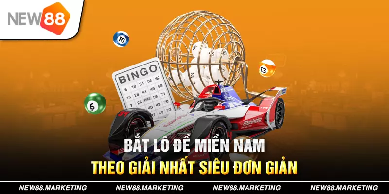 Bắt l&ocirc; đề miền Nam theo giải nhất si&ecirc;u đơn giản