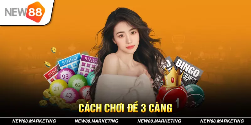 C&aacute;ch Chơi Đề 3 C&agrave;ng