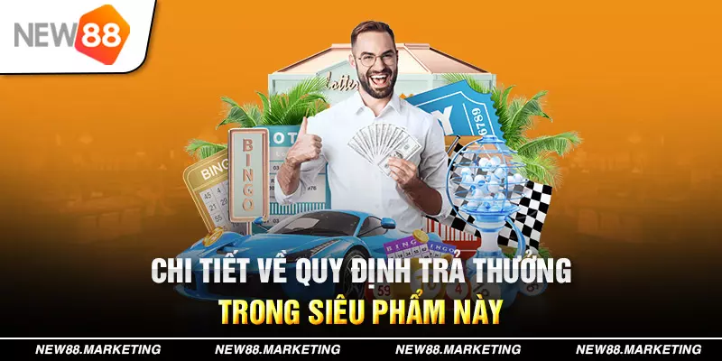Chi tiết về quy định trả thưởng trong si&ecirc;u phẩm n&agrave;y