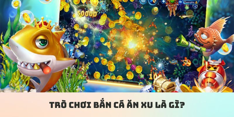 Đ&ocirc;i n&eacute;t về h&igrave;nh thức chơi bắn c&aacute; ăn xu