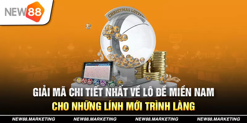 Giải m&atilde; chi tiết nhất về l&ocirc; đề miền Nam cho những l&iacute;nh mới tr&igrave;nh l&agrave;ng