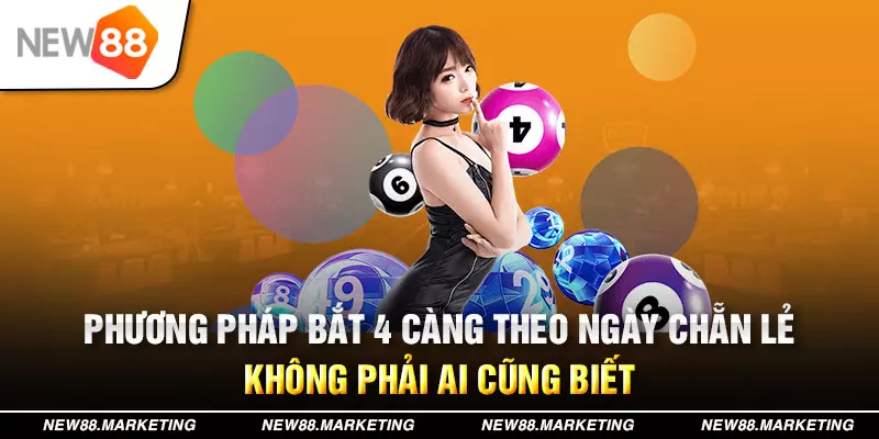Phương ph&aacute;p bắt 4 c&agrave;ng theo ng&agrave;y chẵn lẻ kh&ocirc;ng phải ai cũng biết