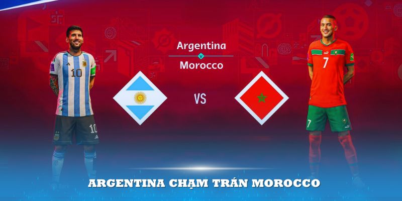Morocco ch&iacute;nh l&agrave; thử th&aacute;ch lớn của Argentina