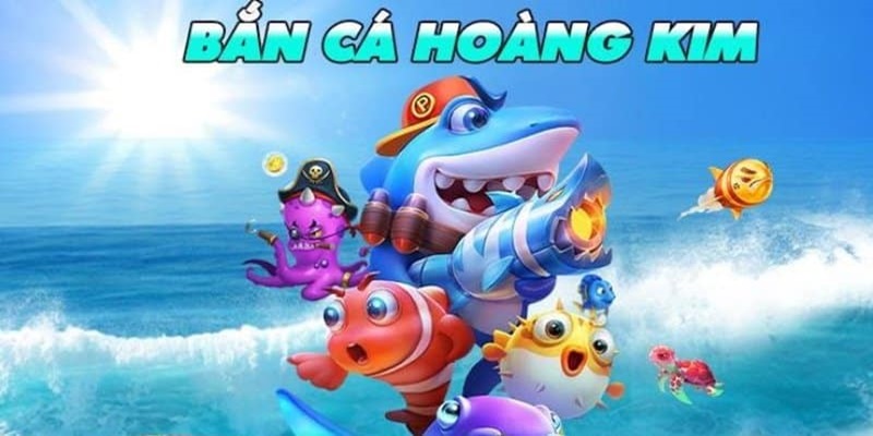 Bắn C&aacute; Ho&agrave;ng Kim