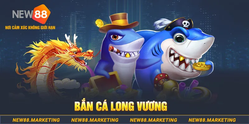Bắn C&aacute; Long Vương New88