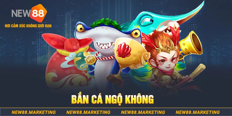 Bắn C&aacute; Ngộ Kh&ocirc;ng New88