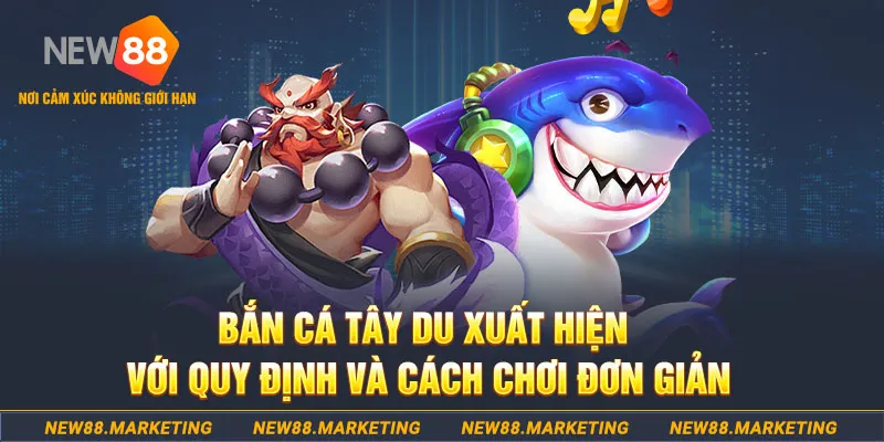 Bắn c&aacute; T&acirc;y Du xuất hiện với quy định v&agrave; c&aacute;ch chơi đơn giản