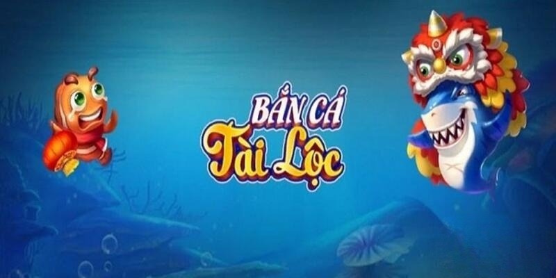 Bắn C&aacute; Vua T&agrave;i Lộc