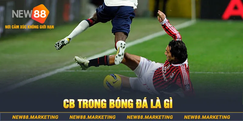 CB Trong B&oacute;ng Đ&aacute; L&agrave; G&igrave;