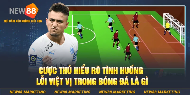 Cược thủ hiểu r&otilde; t&igrave;nh huống lỗi việt vị trong b&oacute;ng đ&aacute; l&agrave; g&igrave;