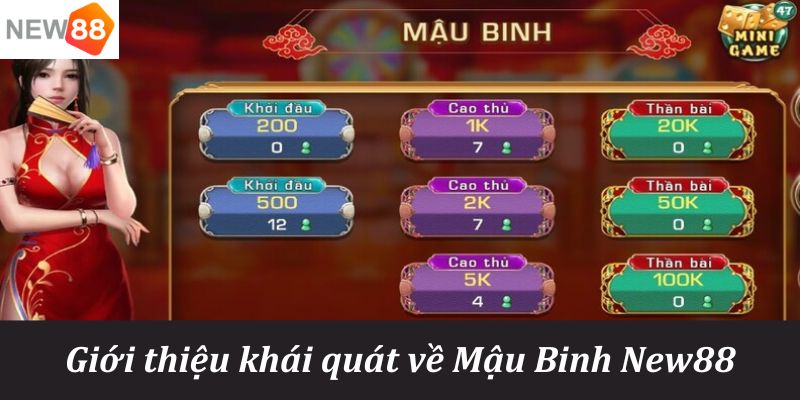 Giới thiệu kh&aacute;i qu&aacute;t về Mậu Binh New88