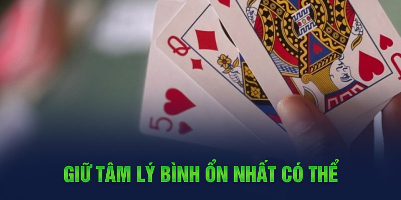 Giữ t&acirc;m l&yacute; b&igrave;nh ổn nhất c&oacute; thể