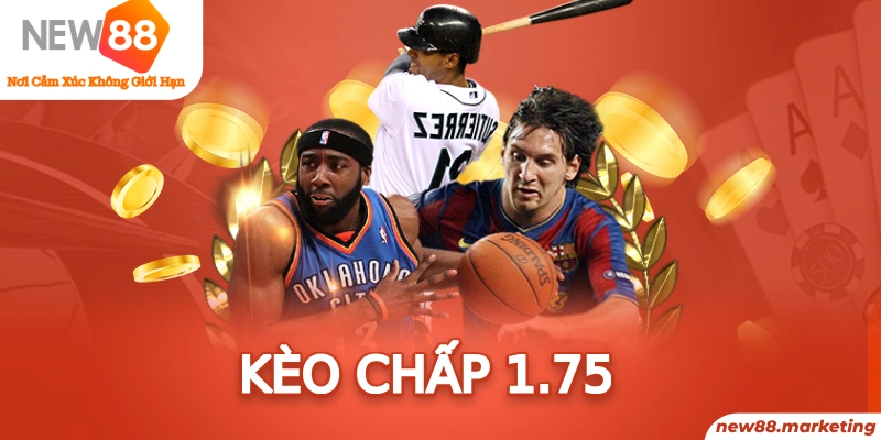K&egrave;o Chấp 1.75