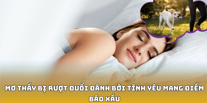 Mơ thấy bị rượt đuổi đ&aacute;nh bởi t&igrave;nh y&ecirc;u mang điềm b&aacute;o xấu