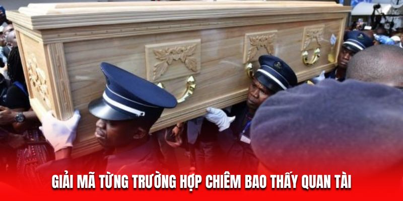 Giải m&atilde; từng trường hợp chi&ecirc;m bao thấy quan t&agrave;i
