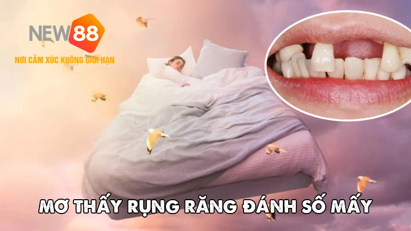Mơ thấy rụng răng đ&aacute;nh số mấy?