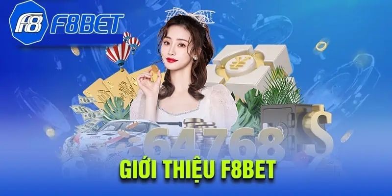 Sơ bộ về nh&agrave; c&aacute;i uy t&iacute;n F8Bet