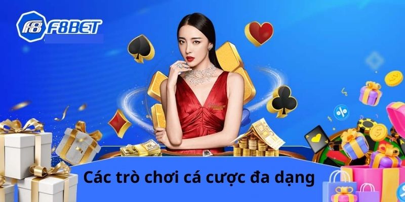 C&aacute;c tr&ograve; chơi c&aacute; cược đa dạng
