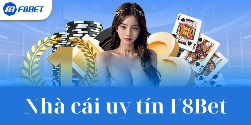 Nh&agrave; C&aacute;i Uy T&iacute;n F8Bet