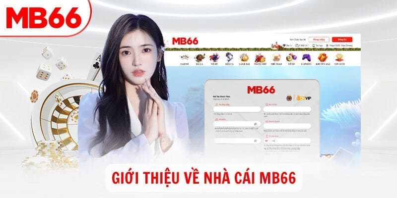 Giới thiệu v&agrave;i n&eacute;t về nh&agrave; c&aacute;i uy t&iacute;n mb66 bạn cần biết&nbsp;