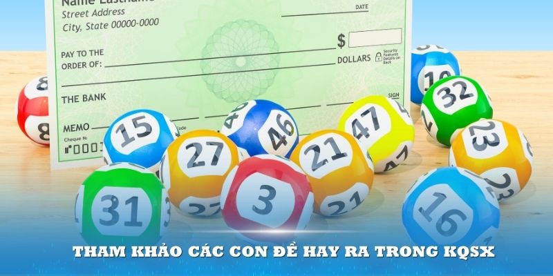 Tham khảo c&aacute;c con đề hay ra trong KQSX