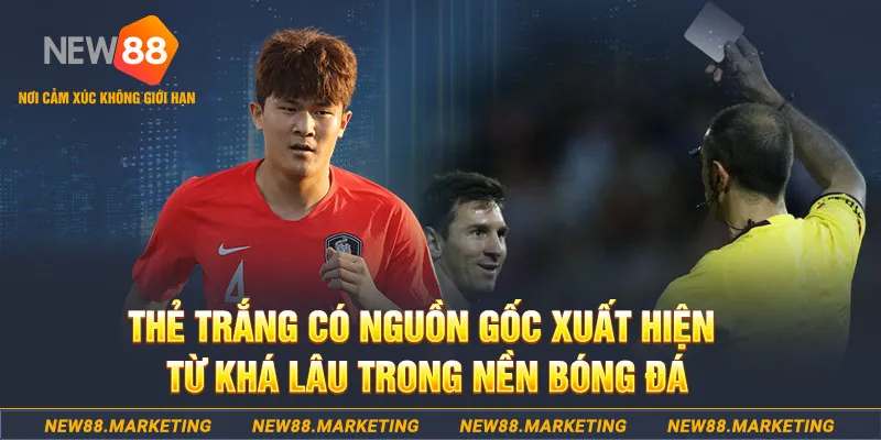 Thẻ trắng c&oacute; nguồn gốc xuất hiện từ kh&aacute; l&acirc;u trong nền b&oacute;ng đ&aacute;