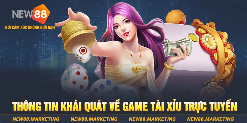 Th&ocirc;ng tin kh&aacute;i qu&aacute;t về game T&agrave;i Xỉu trực tuyến