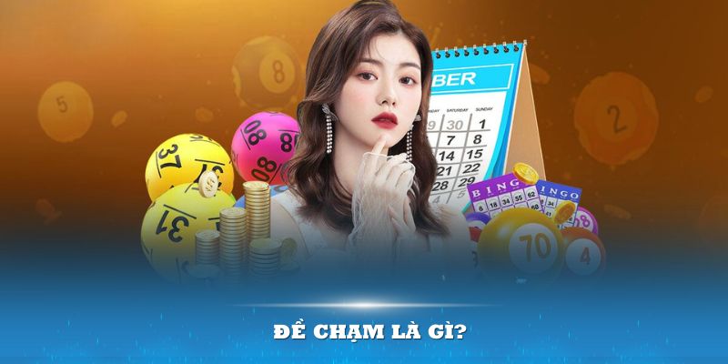 Đề Chạm L&agrave; G&igrave;