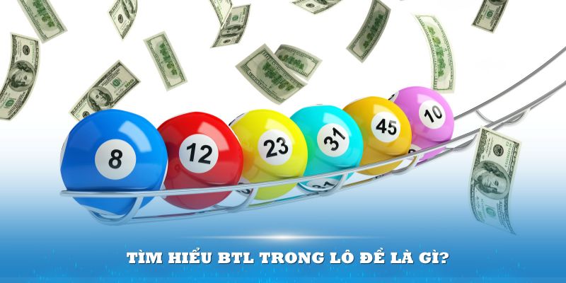        BTL trong l&ocirc; đề l&agrave; g&igrave;? H&igrave;nh thức được y&ecirc;u th&iacute;ch 