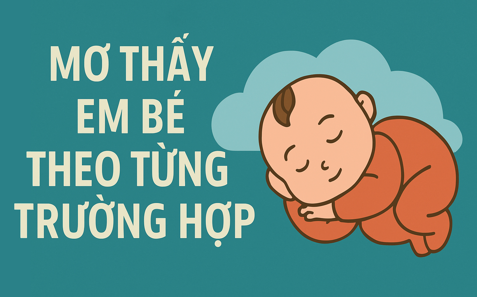 Giải M&atilde; Theo Từng Trường Hợp Cụ Thể Mơ Thấy Em B&eacute;