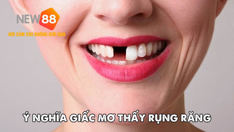 &Yacute; nghĩa của giấc mơ thấy rụng răng