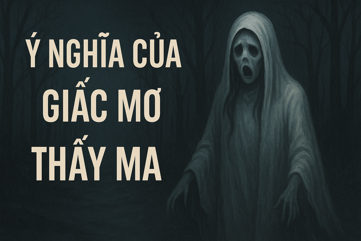 &Yacute; nghĩa giấc mơ thấy ma